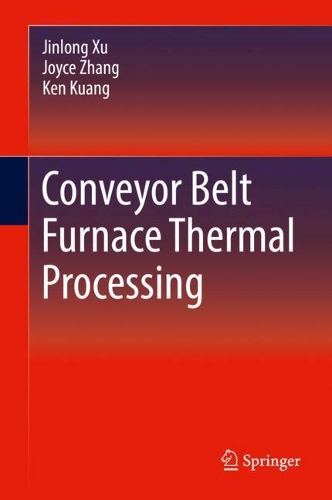 Паперова книга «Conveyor Belt Furnace Thermal Processing», авторів Цзіньлун Сюй, Джойс Чжан, Кен Куанг - фото №1