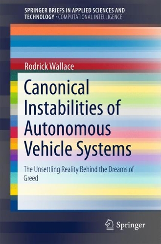Бумажная книга «Canonical Instabilities of Autonomous Vehicle Systems: The Unsettling Reality Behind the Dreams of Greed», автор Родрик Уоллес - фото №1