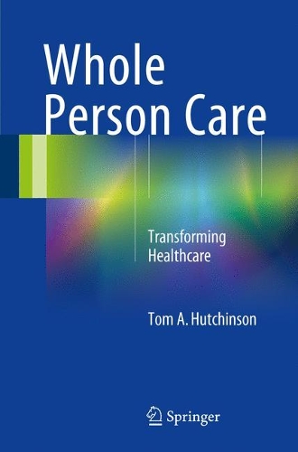 Паперова книга «Whole Person Care: Transforming Healthcare», автор Том А. Хатчінсон - фото №1