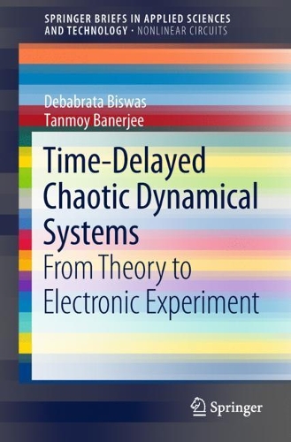 Бумажная книга «Time-Delayed Chaotic Dynamical Systems: From Theory to Electronic Experiment», авторов Дебабрата Бисвас, Танмой Банерджи - фото №1