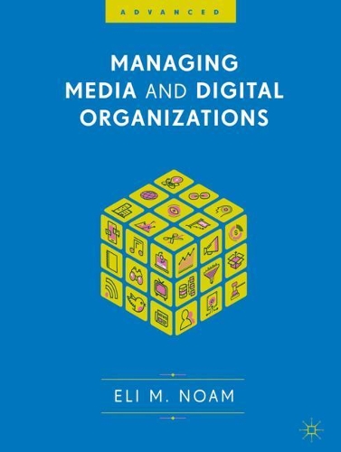 Паперова книга «Managing Media and Digital Organizations», автор Елі М. Ноам - фото №1