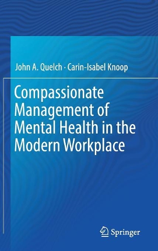Бумажная книга «Compassionate Management of Mental Health in the Modern Workplace», авторов Карин-Изабель Кнуп, Джон А. Квелч - фото №1