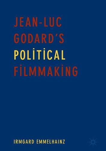 Паперова книга «Jean-Luc Godard’s Political Filmmaking», автор Ірмгард Еммельхайнц - фото №1