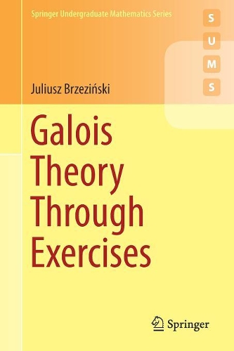 [object Object] «Galois Theory Through Exercises», автор Юлиуш Бжезиньский - фото №1