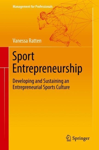 Бумажная книга «Sport Entrepreneurship: Developing and Sustaining an Entrepreneurial Sports Culture», автор Ванесса Раттен - фото №1