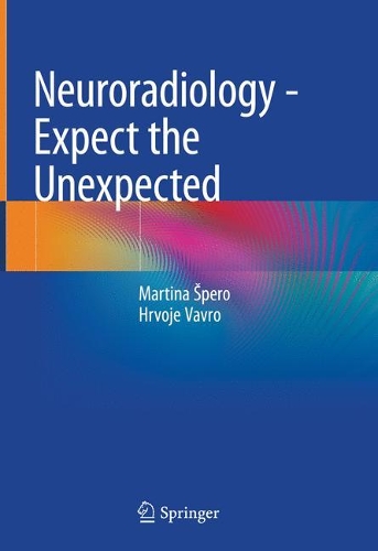 Бумажная книга «Neuroradiology - Expect the Unexpected», авторов Хрвое Вавро, Мартина Шперо - фото №1