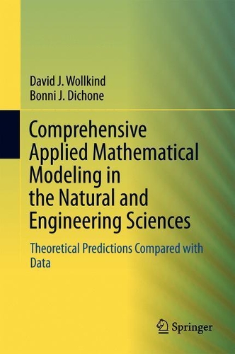 Паперова книга «Comprehensive Applied Mathematical Modeling in the Natural and Engineering Sciences: Theoretical Predictions Compared with Data», авторів Бонні Дж. Діхон, Девід Дж. Волкінд - фото №1