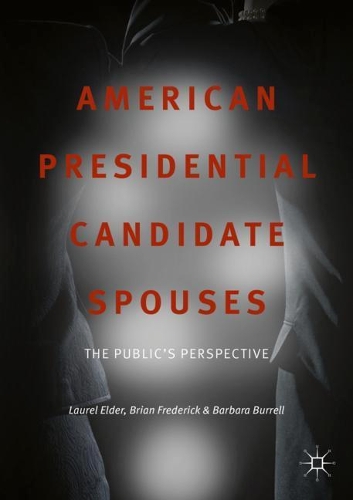 Паперова книга «American Presidential Candidate Spouses: The Public’s Perspective», авторів Барбара Баррелл, Брайан Фредерік, Лорел Елдер - фото №1