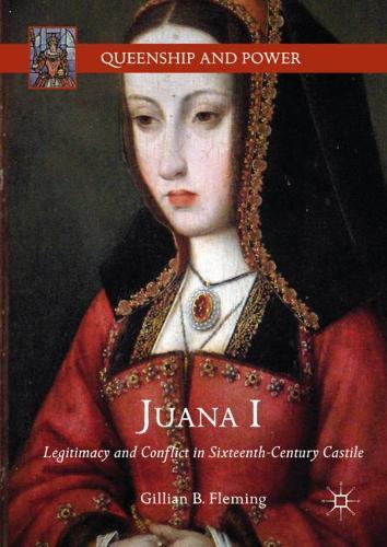 Бумажная книга «Juana I: Legitimacy and Conflict in Sixteenth-Century Castile», автор Джиллиан Б. Флеминг - фото №1