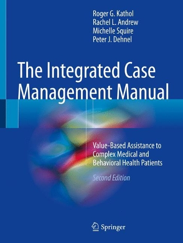 Паперова книга «The Integrated Case Management Manual: Value-Based Assistance to Complex Medical and Behavioral Health Patients», авторів Мішель Сквайр, Пітер Дж. Денел, Рейчел Л. Ендрю, Роджер Г. Катол - фото №1
