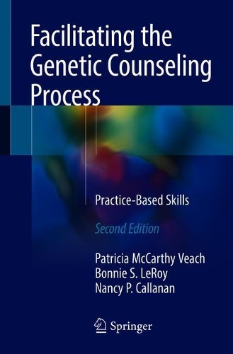 Паперова книга «Facilitating the Genetic Counseling Process: Practice-Based Skills», авторів Бонні С. ЛеРой, Ненсі П. Калланан, Патриція Маккарті Віч - фото №1
