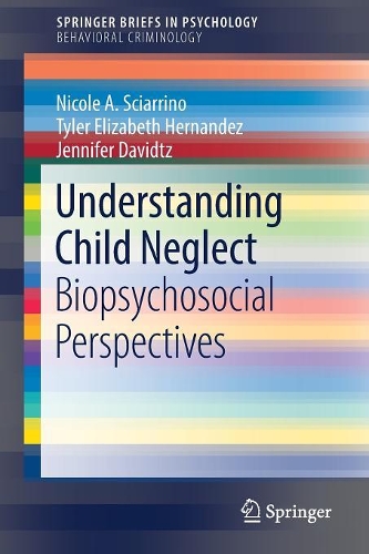 Бумажная книга «Understanding Child Neglect: Biopsychosocial Perspectives», авторов Дженнифер Дэвидц, Николь А. Сциаррино, Тайлер Элизабет Эрнандес - фото №1