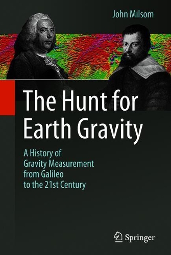 Бумажная книга «The Hunt for Earth Gravity: A History of Gravity Measurement from Galileo to the 21st Century», автор Джон Милсом - фото №1
