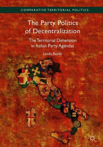 Бумажная книга «The Party Politics of Decentralization: The Territorial Dimension in Italian Party Agendas», автор Линда Базиле - фото №1