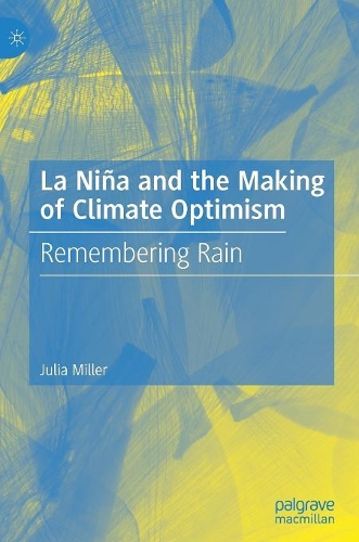 Бумажная книга «La Niña and the Making of Climate Optimism: Remembering Rain», автор Джулия Миллер - фото №1