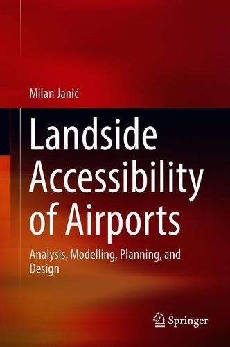 Бумажная книга «Landside Accessibility of Airports: Analysis, Modelling, Planning, and Design», автор Милан Янич - фото №1