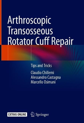 Бумажная книга «Arthroscopic Transosseous Rotator Cuff Repair: Tips and Tricks», авторов Алессандро Кастанья, Клаудио Чиллеми, Марчелло Осимани - фото №1