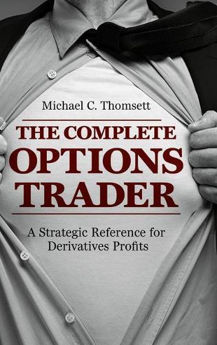 Паперова книга «The Complete Options Trader: A Strategic Reference for Derivatives Profits», автор Майкл К. Томсетт - фото №1