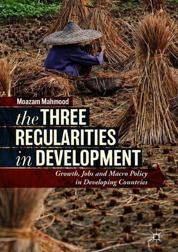 Бумажная книга «The Three Regularities in Development: Growth, Jobs and Macro Policy in Developing Countries», автор Моазам Махмуд - фото №1