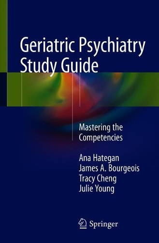 Паперова книга «Geriatric Psychiatry Study Guide: Mastering the Competencies», авторів Ана Хатеган, Джеймс А. Буржуа, Жюлі Янг, Трейсі Ченг - фото №1