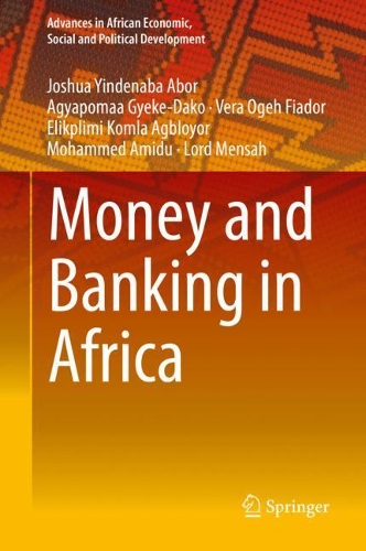 Бумажная книга «Money and Banking in Africa», авторов Агьяпомаа Гьеке-Дако, Эликплими Комла Агблоёр, Джошуа Йинденаба Абор, Лорд Менса, Мохаммед Амиду, Вера Огех Фиадор - фото №1