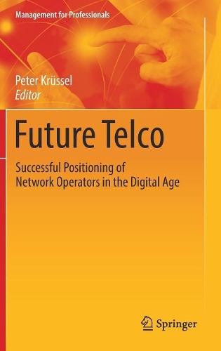 Бумажная книга «Future Telco: Successful Positioning of Network Operators in the Digital Age» - фото №1