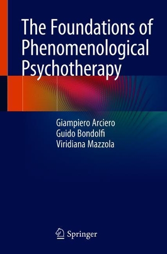 Бумажная книга «The Foundations of Phenomenological Psychotherapy», авторов Джампьеро Арсиеро, Гвидо Бондольфи, Виридиана Маццола - фото №1