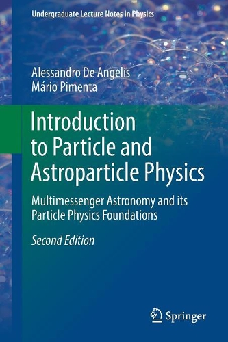 [object Object] «Introduction to Particle and Astroparticle Physics: Multimessenger Astronomy and its Particle Physics Foundations», авторов Алессандро Де Анджелис, Марио Пимента - фото №1