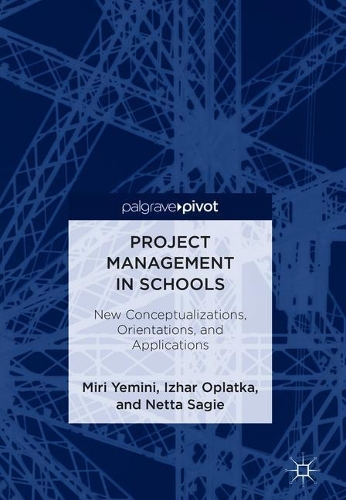 Бумажная книга «Project Management in Schools: New Conceptualizations, Orientations, and Applications», авторов Ижар Оплатка, Мири Йемини, Нетта Саги - фото №1