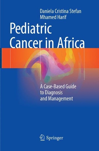 Паперова книга «Pediatric Cancer in Africa: A Case-Based Guide to Diagnosis and Management», авторів Даніела Крістіна Штефан, Мхамед Харіф - фото №1