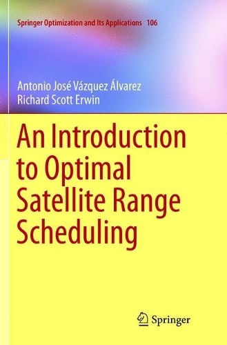 [object Object] «An Introduction to Optimal Satellite Range Scheduling», авторов Антонио Хосе Васкес Альварес, Ричард Скотт Эрвин - фото №1