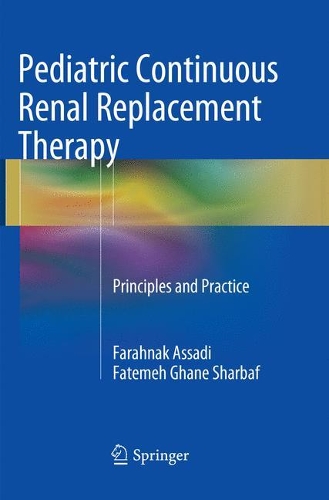 [object Object] «Pediatric Continuous Renal Replacement Therapy: Principles and Practice», авторов Фарахнак Ассади, Фатемех Шарбаф - фото №1