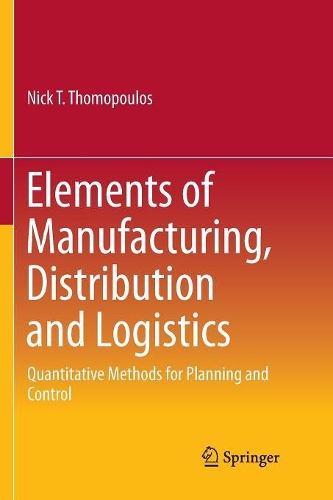 Бумажная книга «Elements of Manufacturing, Distribution and Logistics: Quantitative Methods for Planning and Control», автор Ник Т. Томопулос - фото №1