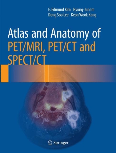 Бумажная книга «Atlas and Anatomy of PET/MRI, PET/CT and SPECT/CT», авторов Донг Су Ли, Э. Эдмунд Ким, Хён Чжун Им, Кеон Вук Канг - фото №1