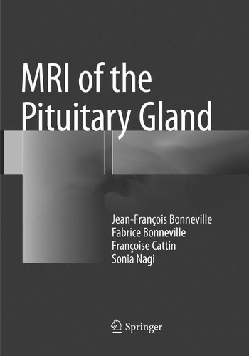 Бумажная книга «MRI of the Pituitary Gland», авторов Фабрис Бонневиль, Франсуаза Каттен, Жан-Франсуа Бонневиль, Соня Наги - фото №1