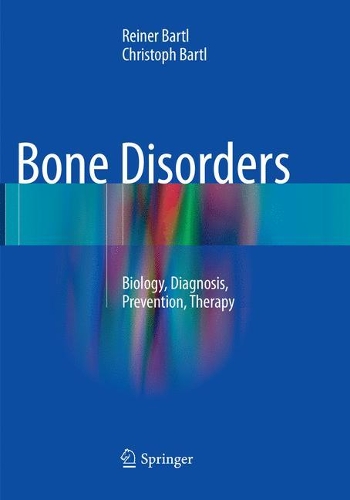 Бумажная книга «Bone Disorders : Biology, Diagnosis, Prevention, Therapy», авторов Кристоф Бартл, Райнер Бартл - фото №1