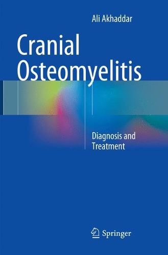 Бумажная книга «Cranial Osteomyelitis: Diagnosis and Treatment», автор Али Ахаддар - фото №1