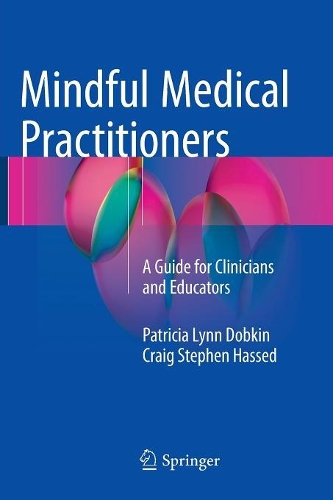 Паперова книга «Mindful Medical Practitioners: A Guide for Clinicians and Educators», авторів Крейг Стівен Хассед, Патриція Лінн Добкін - фото №1