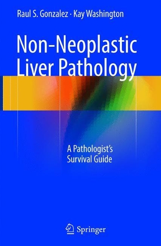 Паперова книга «Non-Neoplastic Liver Pathology: A Pathologist’s Survival Guide», авторів Кей Вашингтон, Рауль С. Гонсалес - фото №1