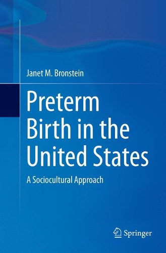 Бумажная книга «Preterm Birth in the United States: A Sociocultural Approach», автор Джанет М. Бронштейн - фото №1