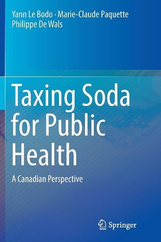 Паперова книга «Taxing Soda for Public Health: A Canadian Perspective», авторів Марі-Клод Пакетт, Філіп де Вальс, Янн Ле Бодо - фото №1
