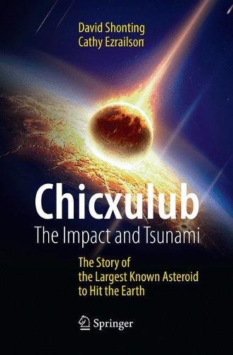 [object Object] «Chicxulub: The Impact and Tsunami: The Story of the Largest Known Asteroid to Hit the Earth», авторів Кеті Езраільсон, Девід Шонтінг - фото №1