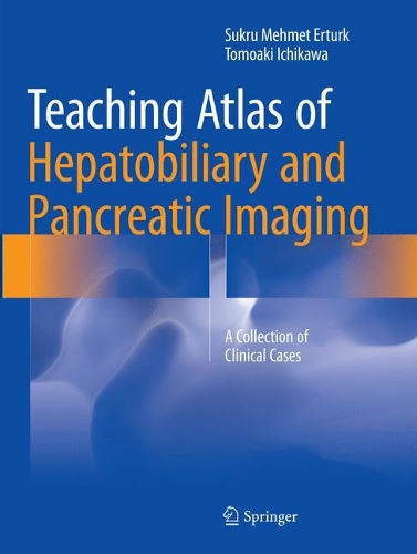 Бумажная книга «Teaching Atlas of Hepatobiliary and Pancreatic Imaging: A Collection of Clinical Cases», авторов Сукру Мехмет Эртурк, Томоаки Итикава - фото №1