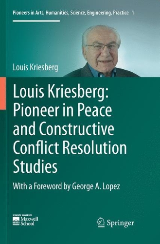 Бумажная книга «Louis Kriesberg: Pioneer in Peace and Constructive Conflict Resolution Studies», автор Луис Крисберг - фото №1