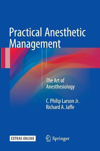 Паперова книга «Practical Anesthetic Management: The Art of Anesthesiology», авторів К. Філіп Ларсон-молодший, Річард А. Яффе - фото №1