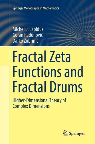 [object Object] «Fractal Zeta Functions and Fractal Drums: Higher-Dimensional Theory of Complex Dimensions», авторів Дарко Жубрініч, Горан Радунович - фото №1