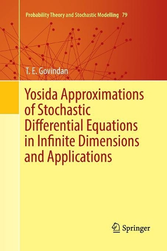 [object Object] «Yosida Approximations of Stochastic Differential Equations in Infinite Dimensions and Applications», автор Т. Е. Говіндан - фото №1