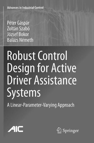 [object Object] «Robust Control Design for Active Driver Assistance Systems: A Linear-Parameter-Varying Approach», авторів Балаж Немет, Юзеф Бокор, Петер Гаспар, Золтан Сабо - фото №1