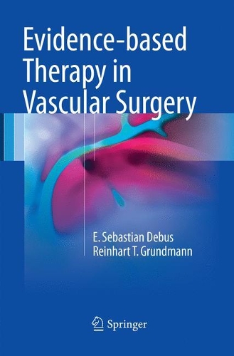 Бумажная книга «Evidence-based Therapy in Vascular Surgery», авторов Э. Себастьян Дебус, Райнхарт Т. Грундманн - фото №1