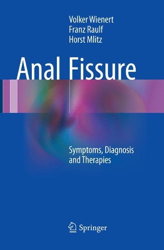 Бумажная книга «Anal Fissure: Symptoms, Diagnosis and Therapies», авторов Франц Раульф, Хорст Млиц, Фолькер Винерт - фото №1